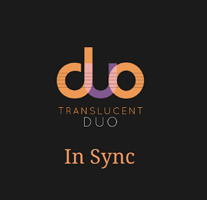 Translucent Duo – In Sync